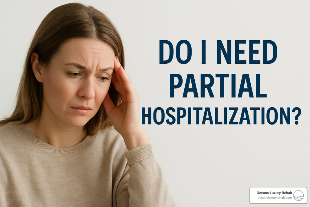 Do I need partial hospitalization?